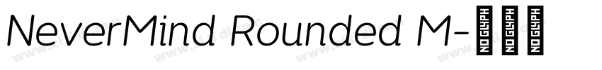 NeverMind Rounded M字体转换 NeverMind Rounded M字体转换